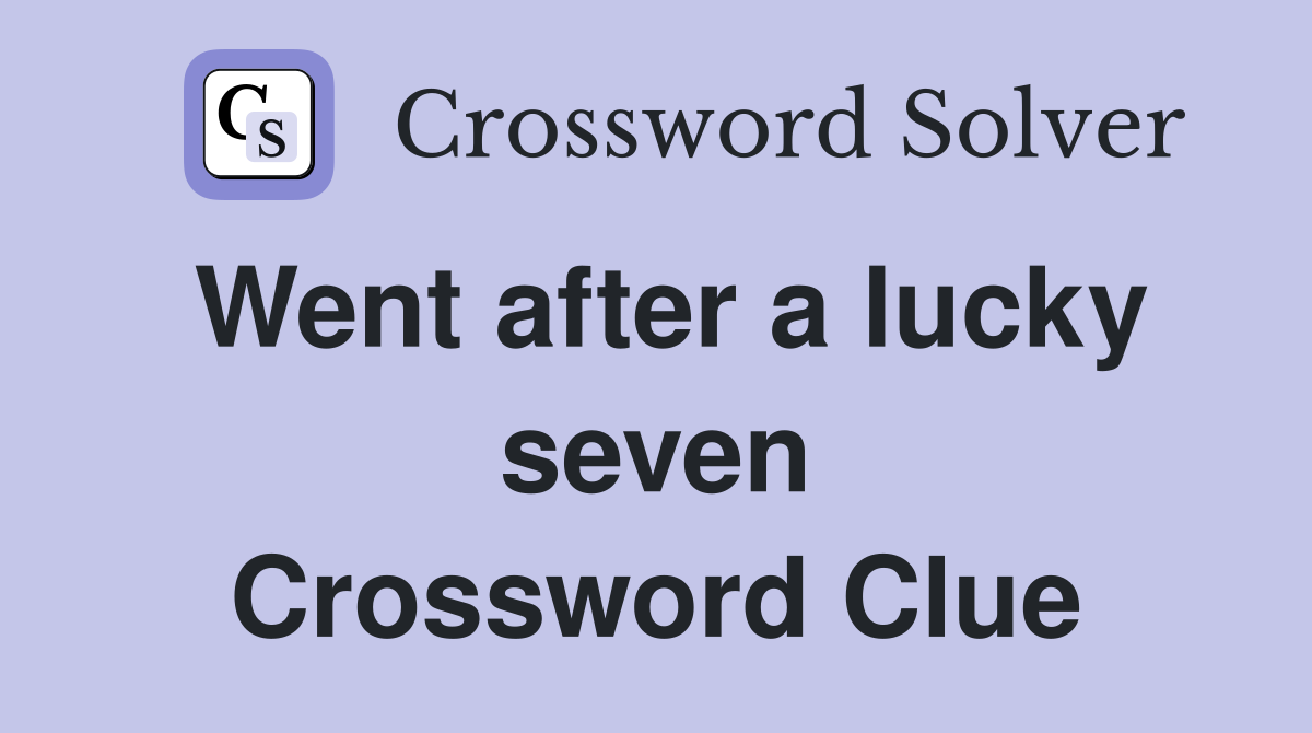 Went after a lucky seven Crossword Clue
