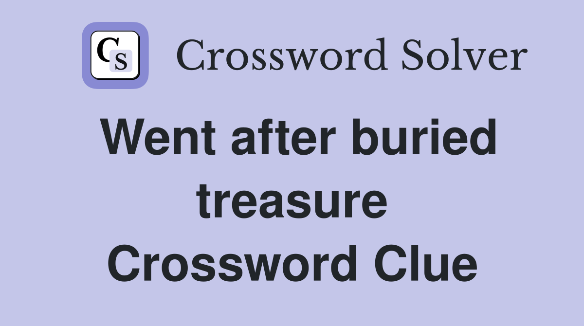 Went after buried treasure Crossword Clue