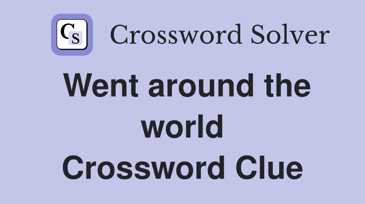 Went around the world Crossword Clue