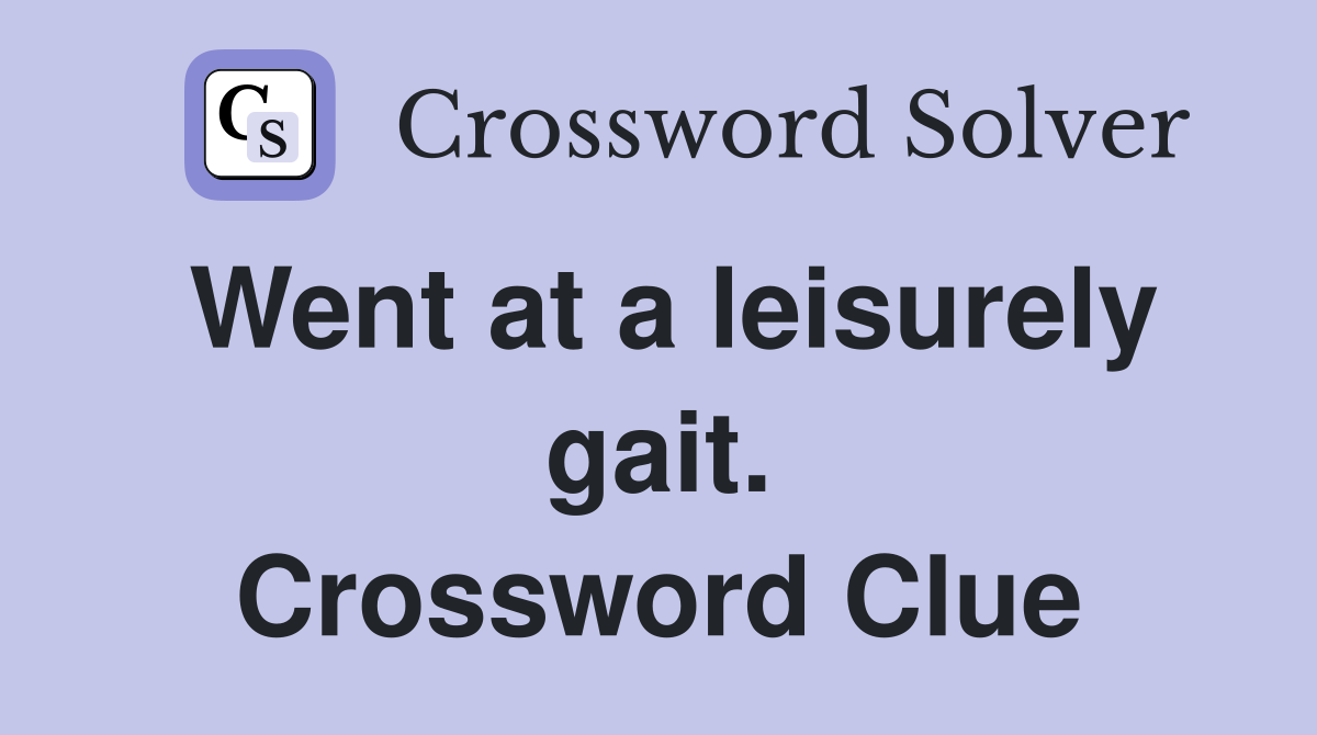 Went at a leisurely gait. Crossword Clue