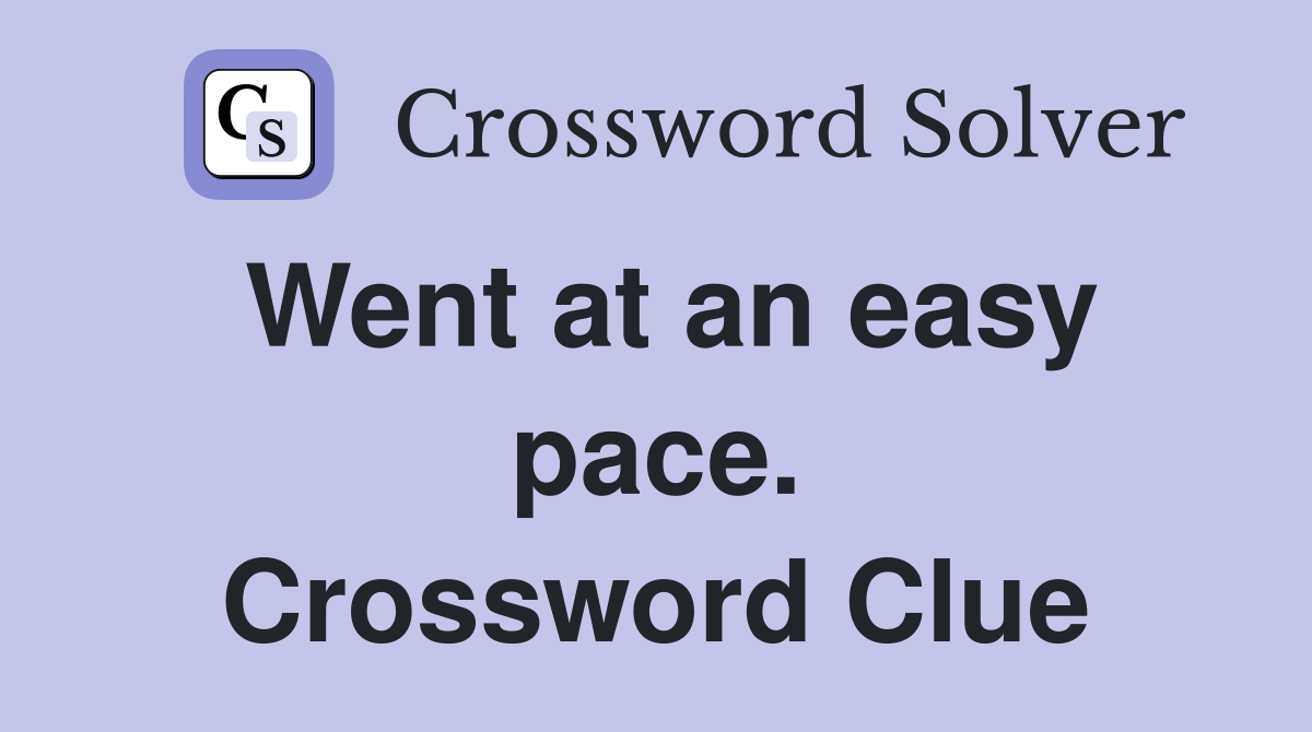 Went at an easy pace. Crossword Clue