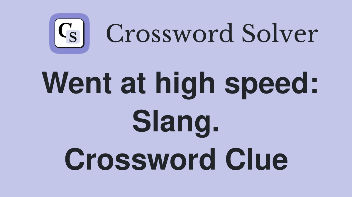 Went at high speed: Slang. Crossword Clue