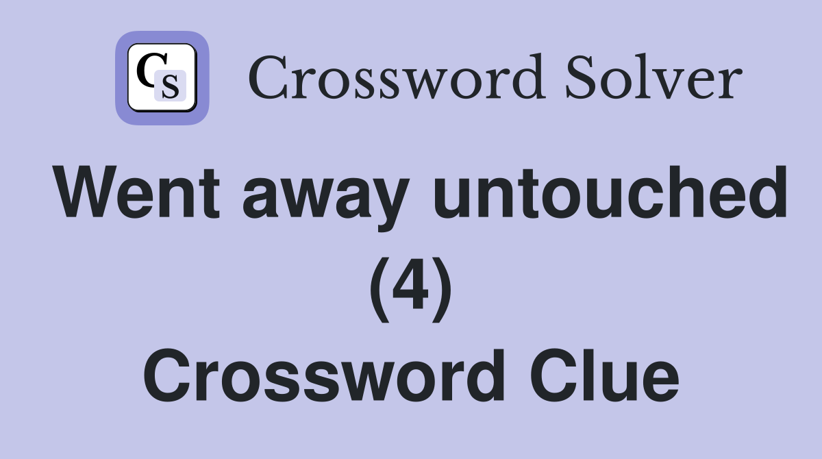 Went away untouched (4) Crossword Clue