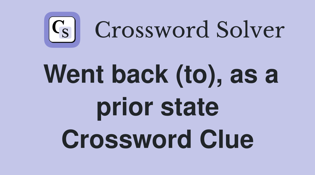 Went back (to), as a prior state Crossword Clue