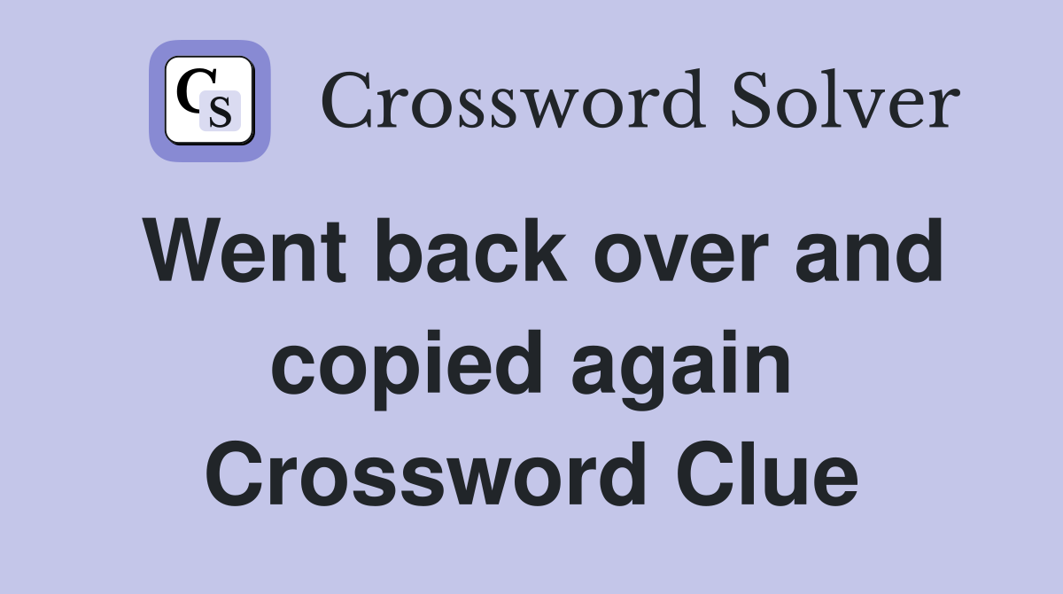Went back over and copied again Crossword Clue