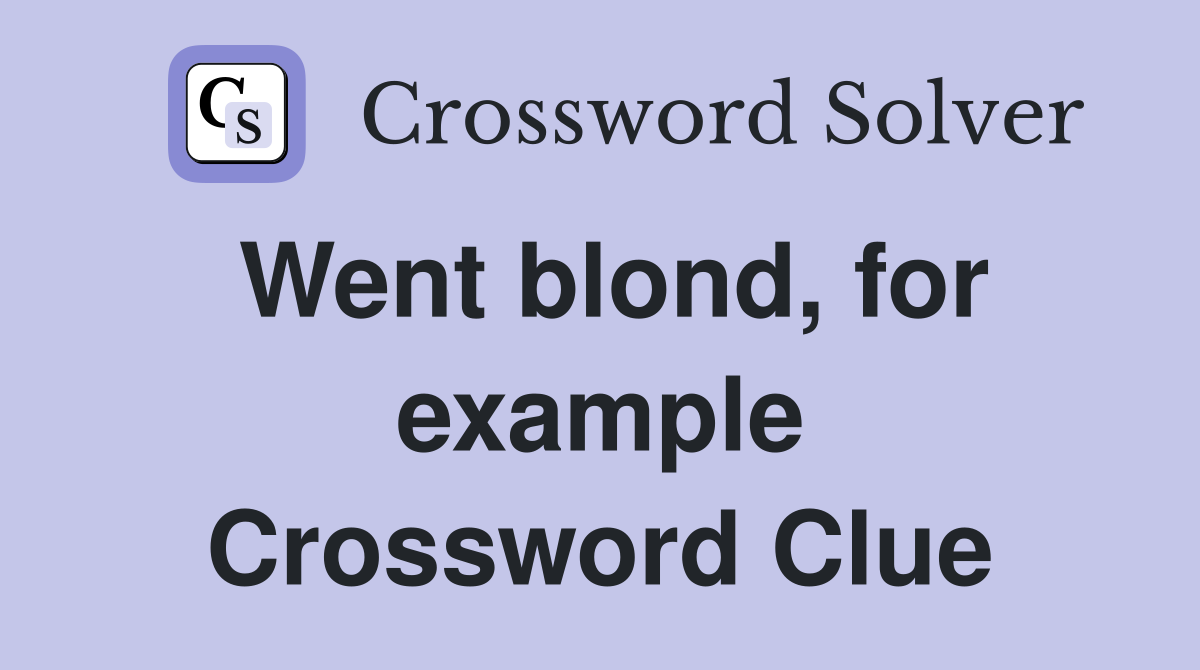 Went blond, for example Crossword Clue