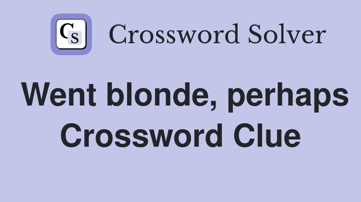 Went blonde, perhaps Crossword Clue
