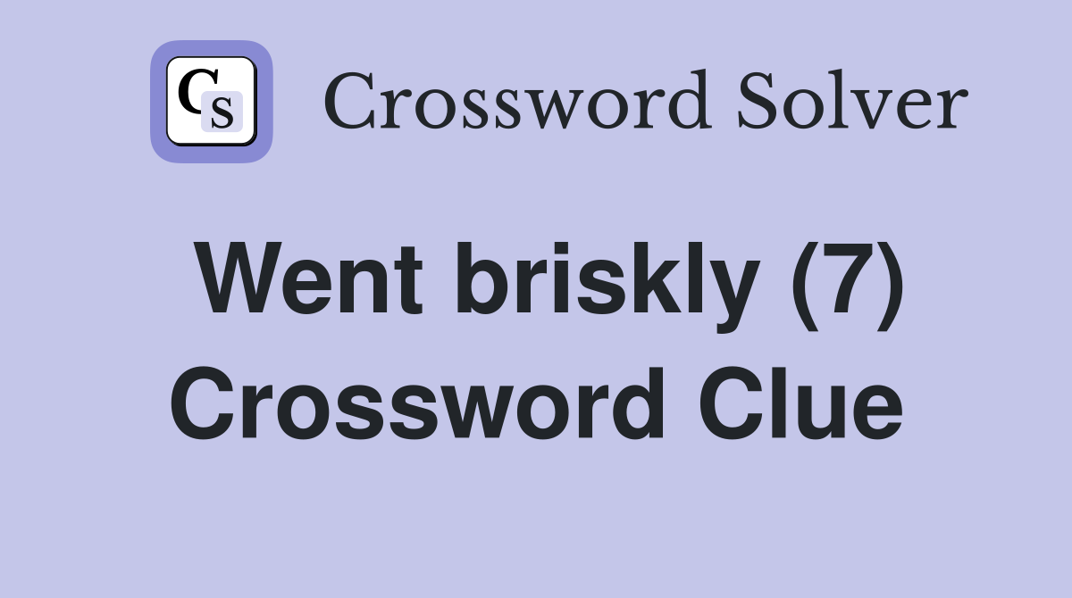 Went briskly (7) Crossword Clue