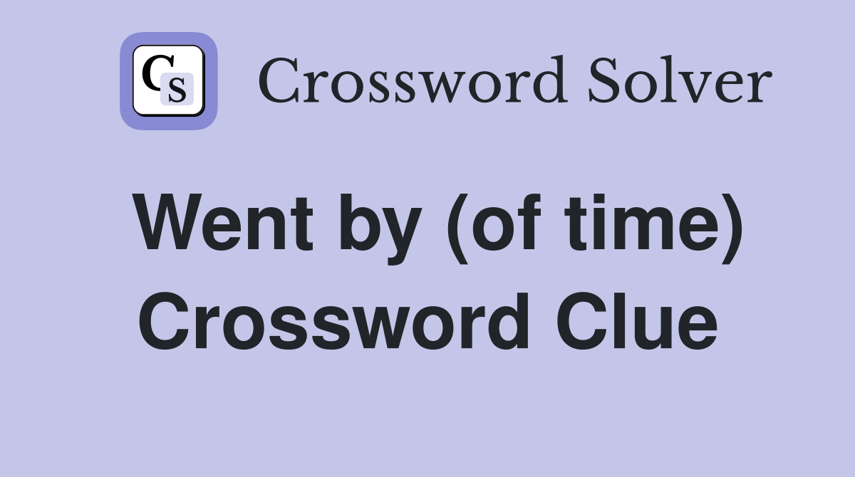 Went by (of time) Crossword Clue