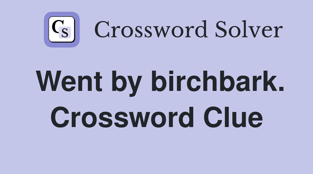 Went by birchbark. Crossword Clue