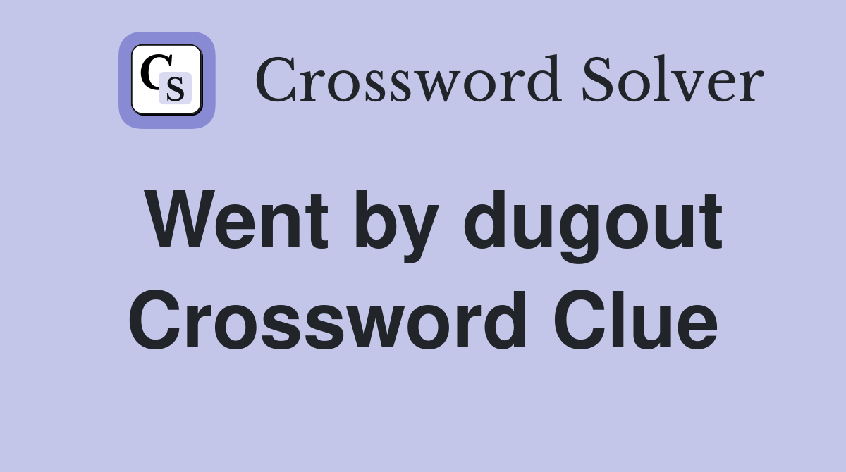 Went by dugout Crossword Clue