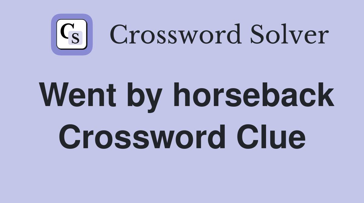 Went by horseback Crossword Clue
