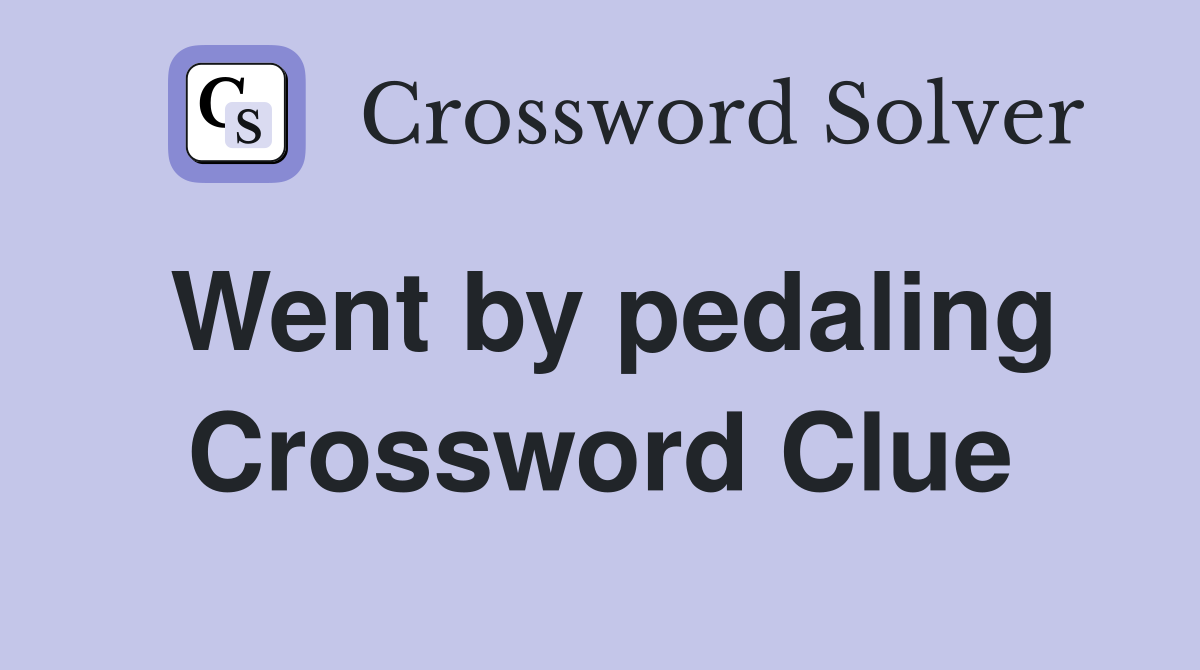 Went by pedaling Crossword Clue