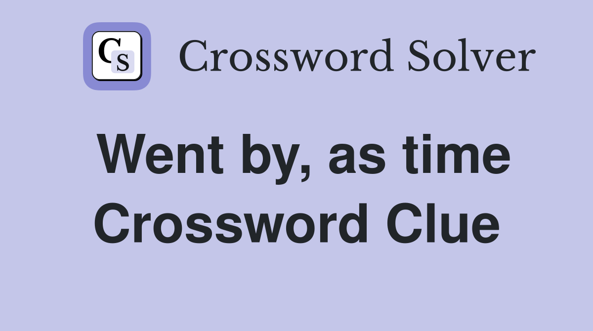Went by, as time Crossword Clue