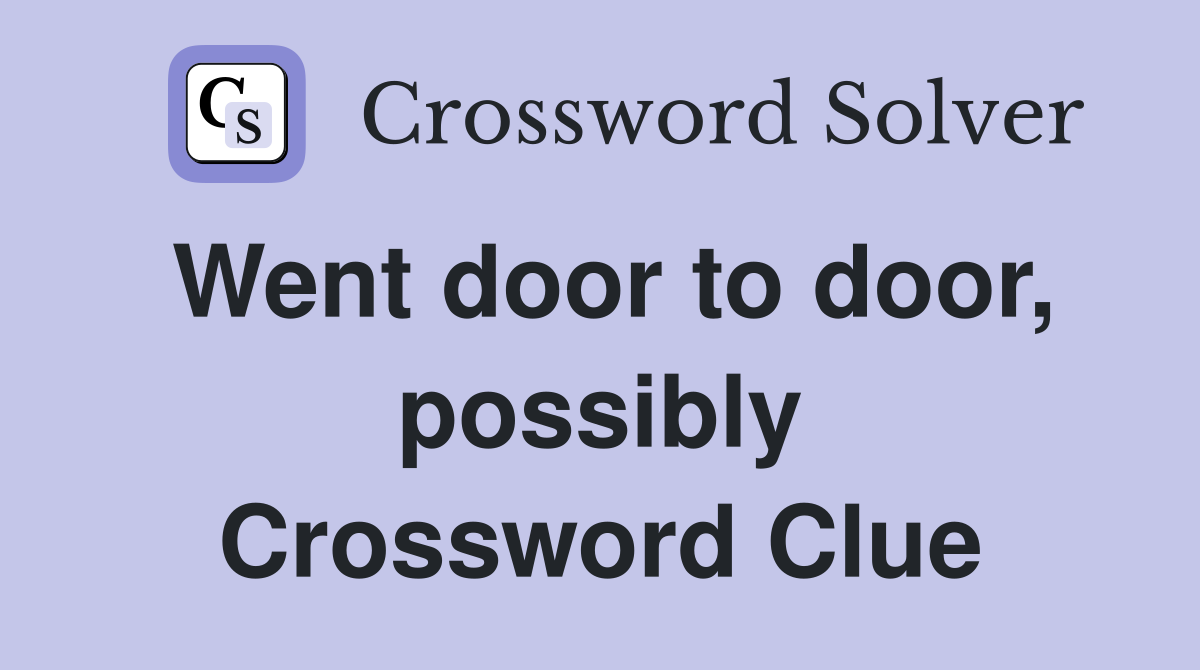 Went door to door, possibly Crossword Clue