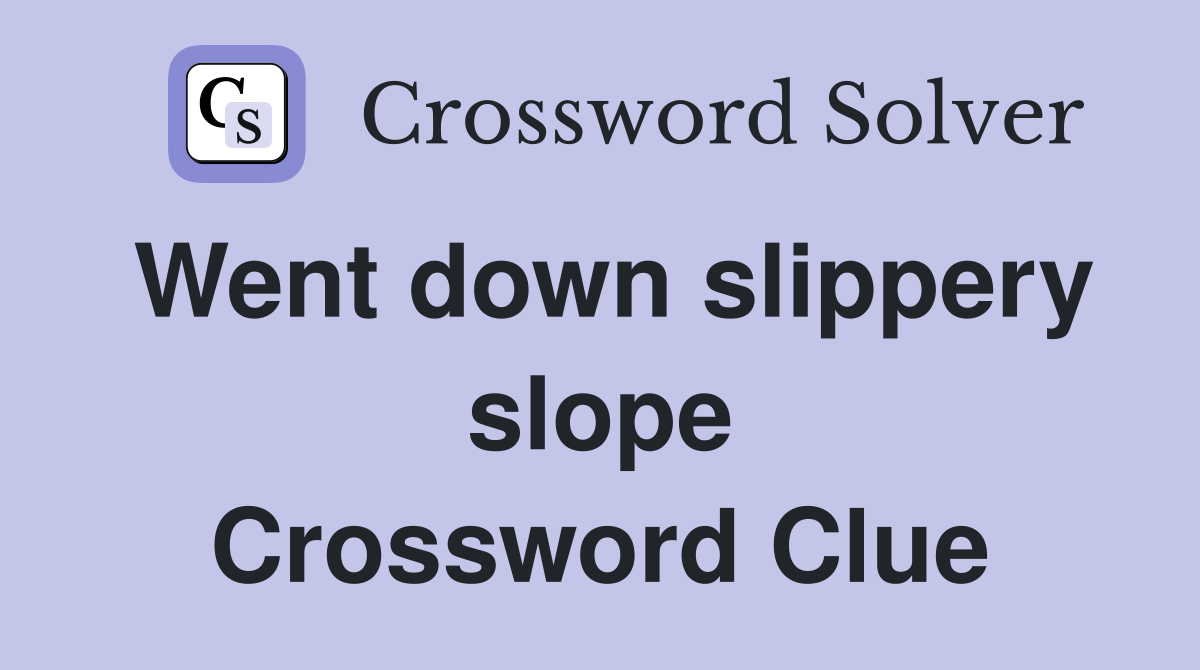 Went down slippery slope Crossword Clue