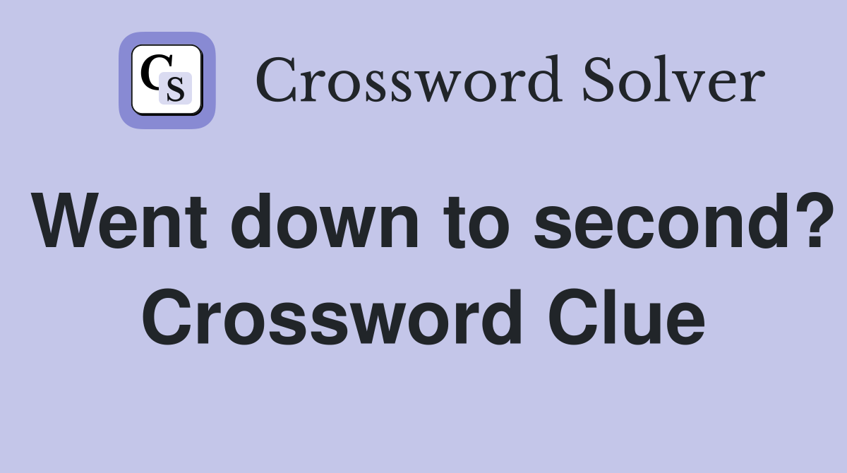 Went down to second? Crossword Clue