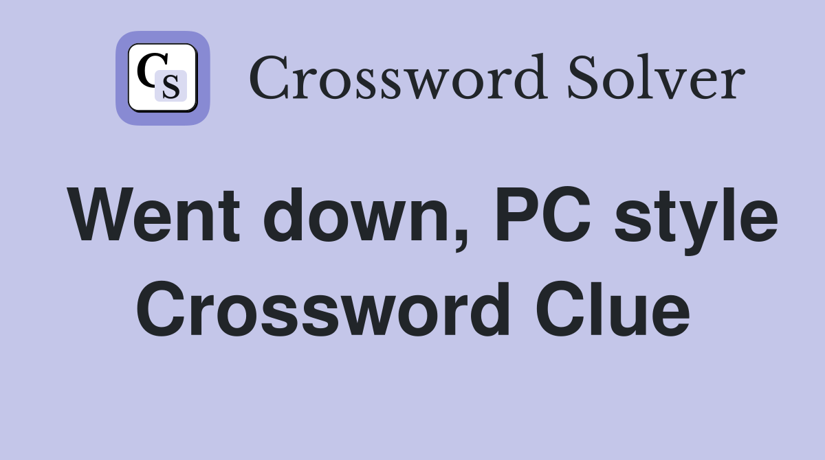 Went down, PC style Crossword Clue