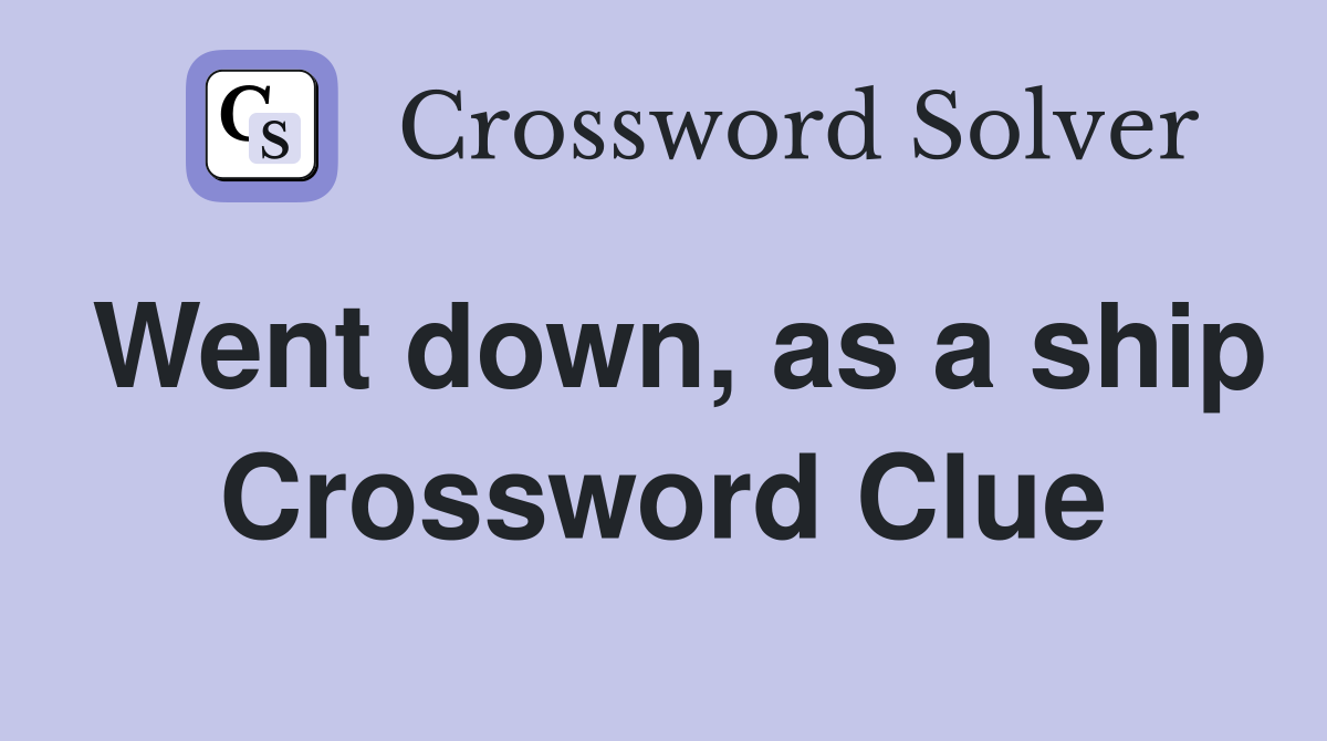 Went down, as a ship Crossword Clue