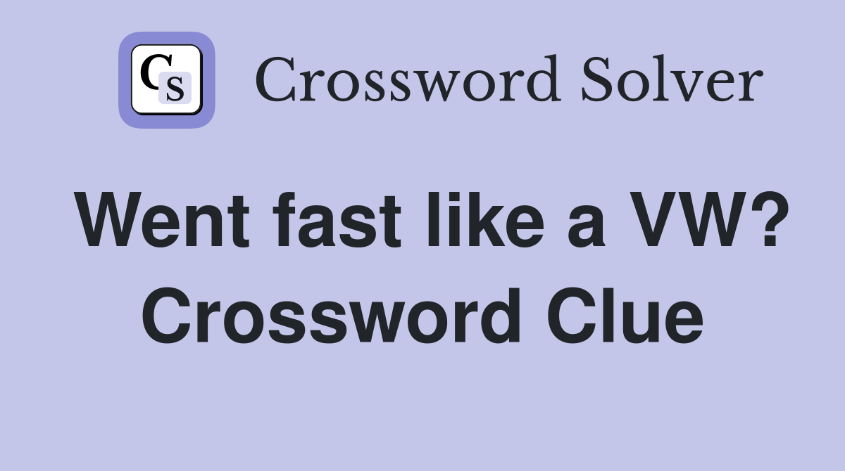 Went fast like a VW? Crossword Clue