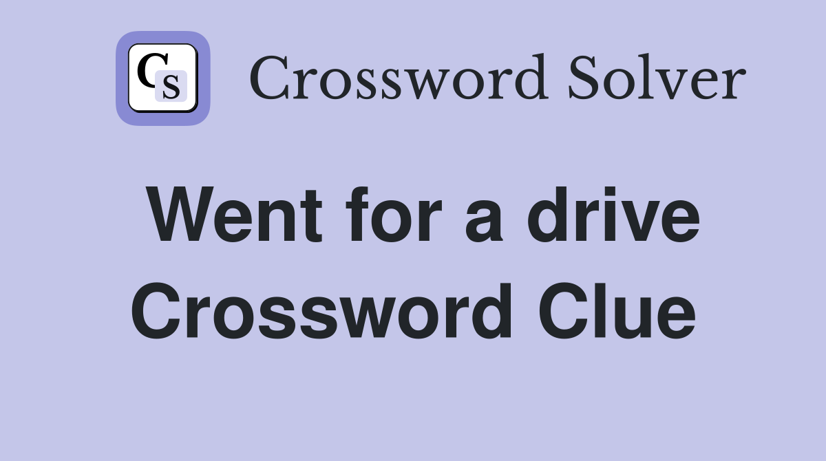 Went for a drive Crossword Clue