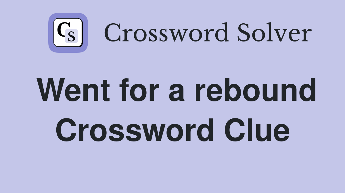 Went for a rebound Crossword Clue