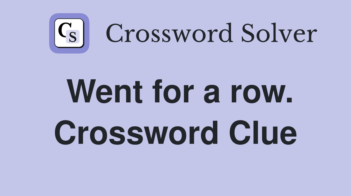 Went for a row. Crossword Clue