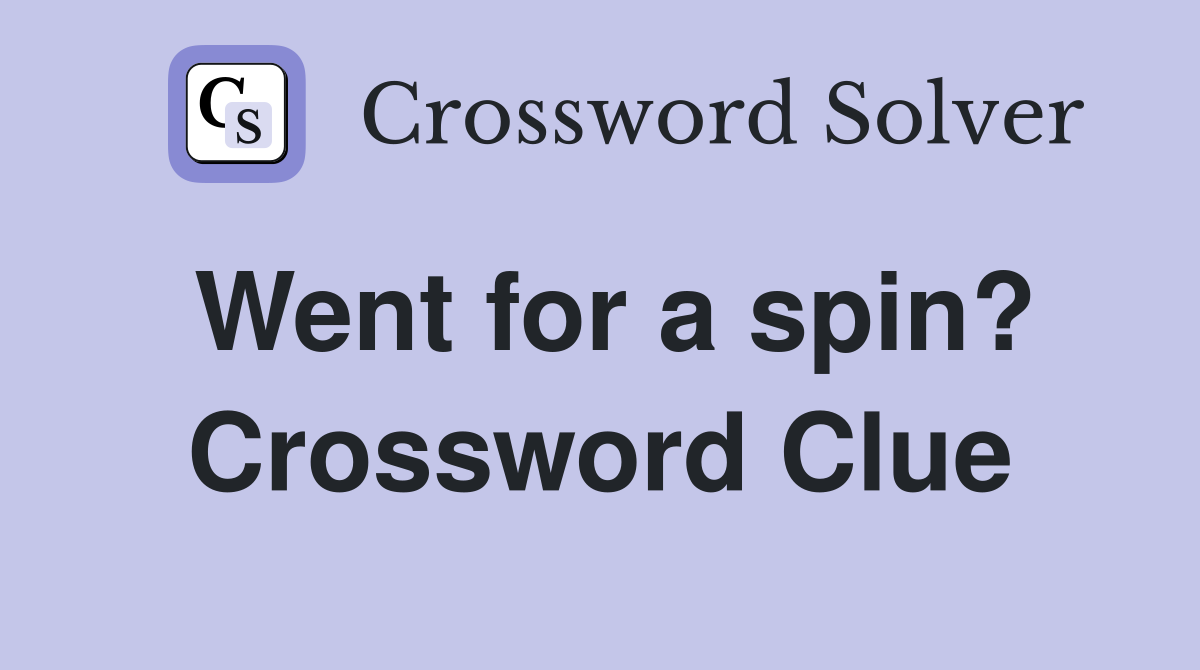 Went for a spin? Crossword Clue