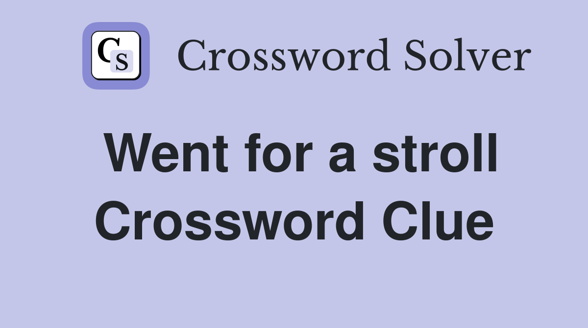 Went for a stroll Crossword Clue