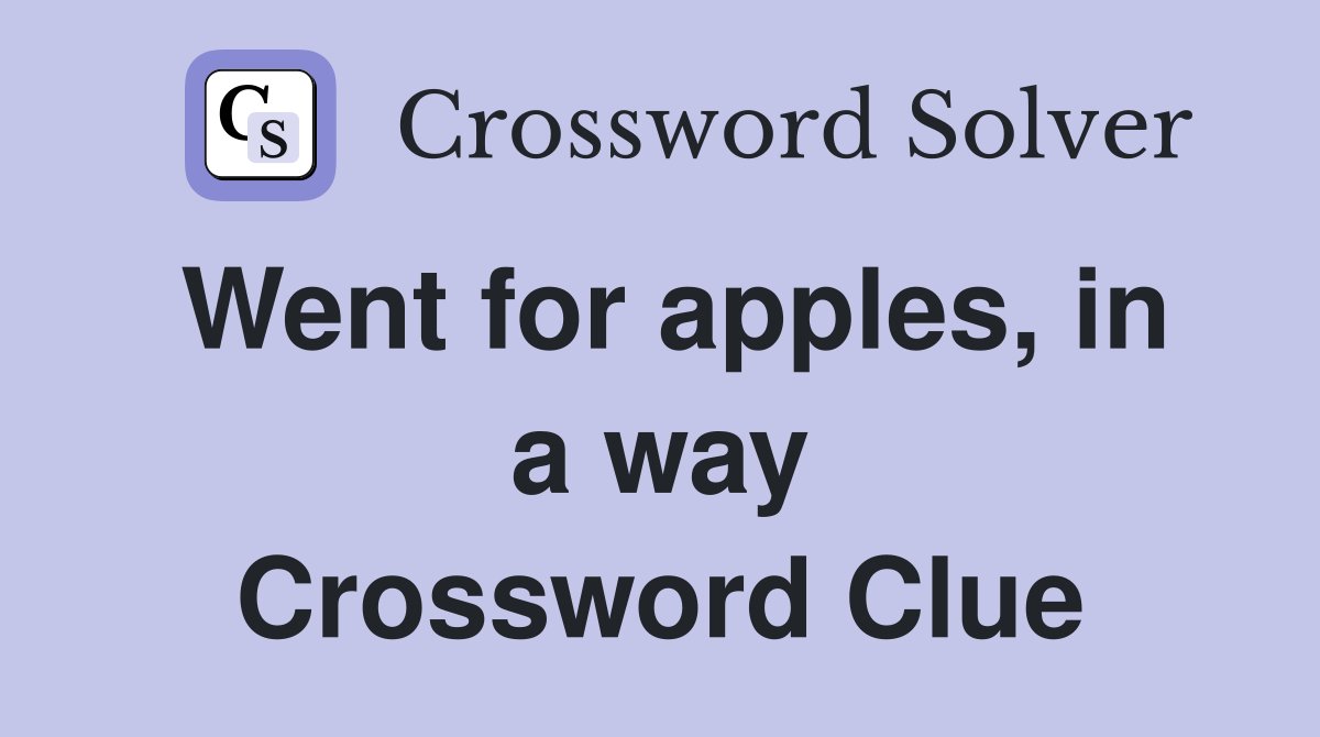 Went for apples, in a way Crossword Clue