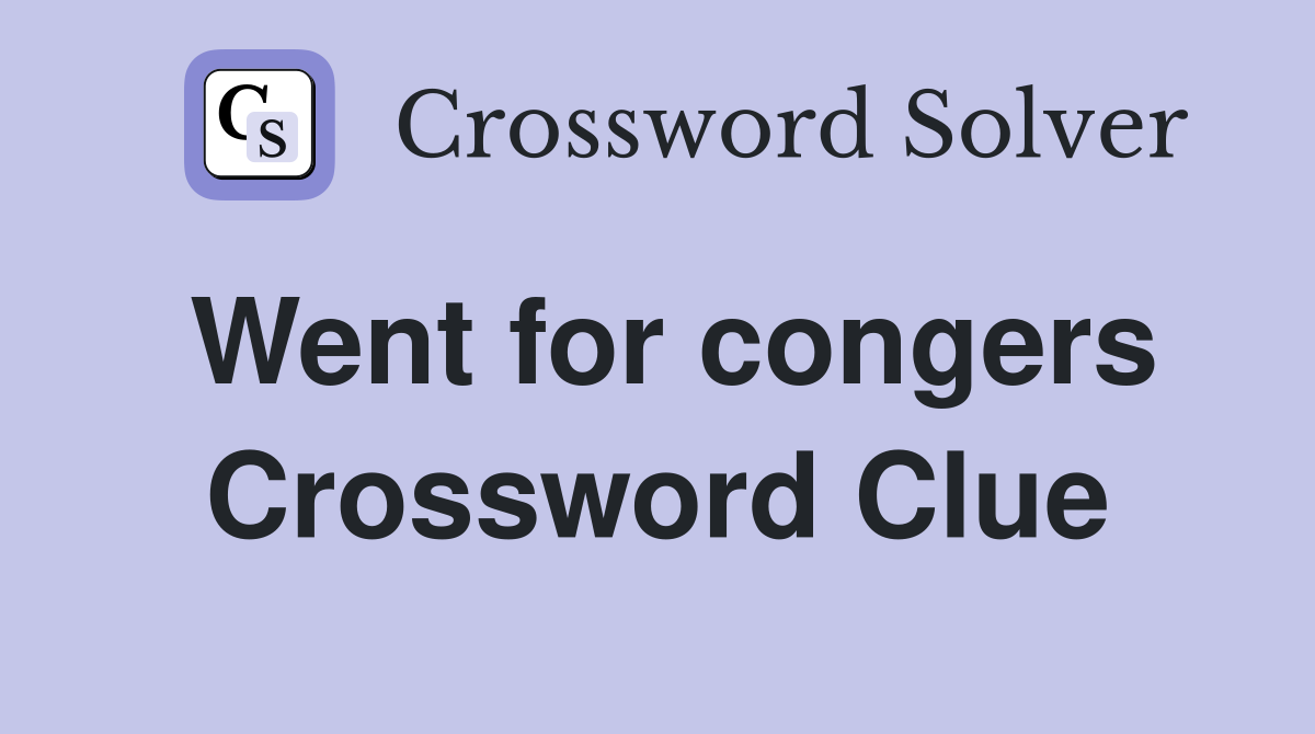 Went for congers Crossword Clue