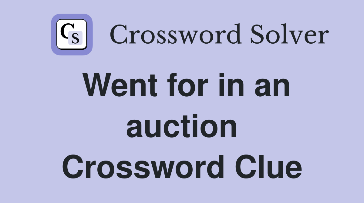 Went for in an auction Crossword Clue