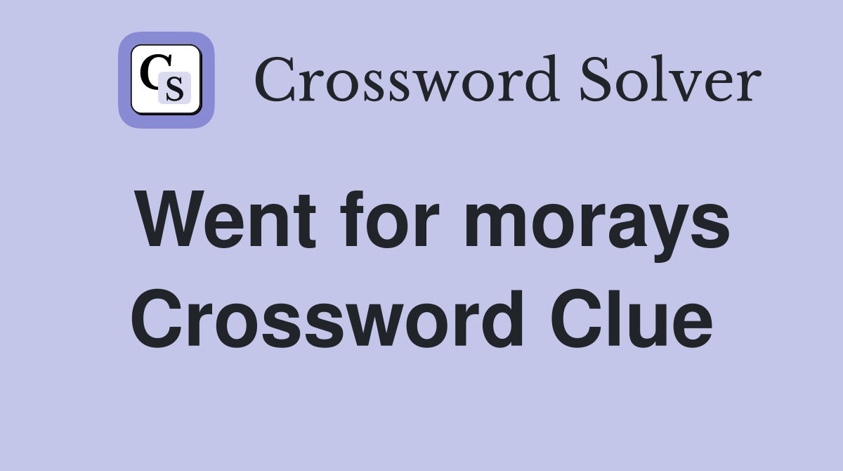Went for morays Crossword Clue