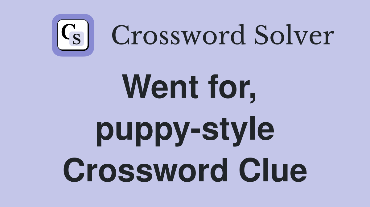 Went for, puppy-style Crossword Clue