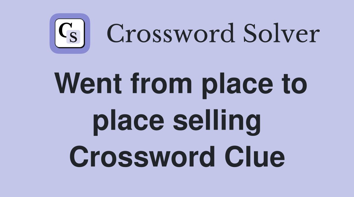 Went from place to place selling Crossword Clue
