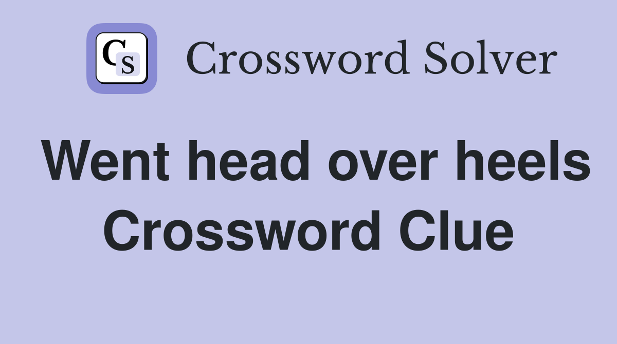 Went head over heels Crossword Clue