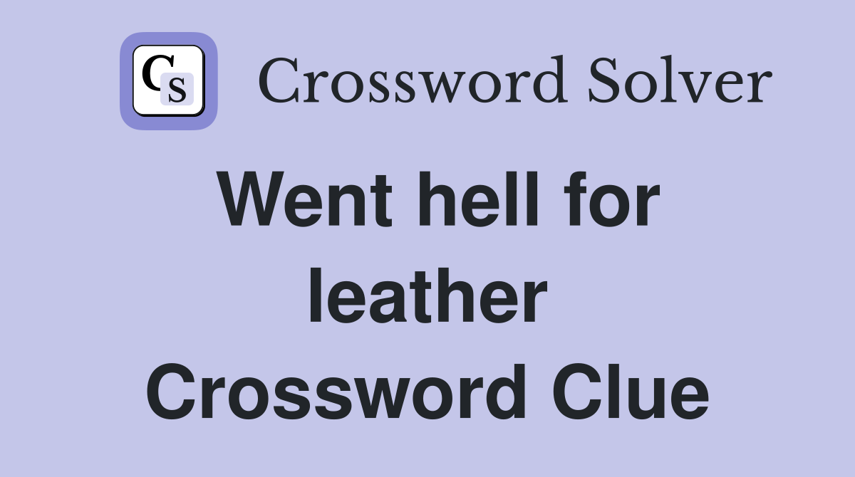 Went hell for leather Crossword Clue
