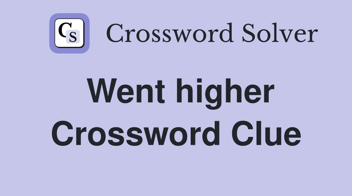 Went higher Crossword Clue