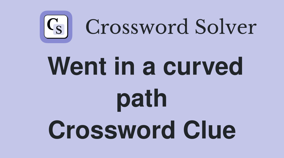 Went in a curved path Crossword Clue