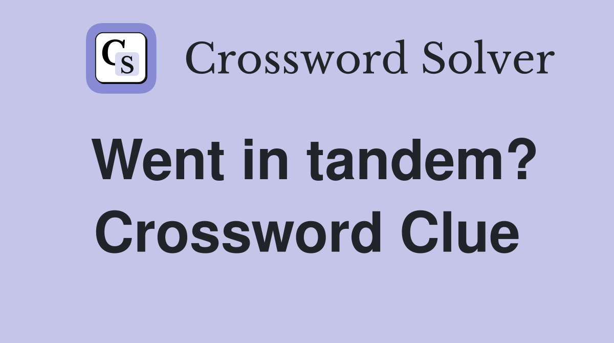 Went in tandem? Crossword Clue