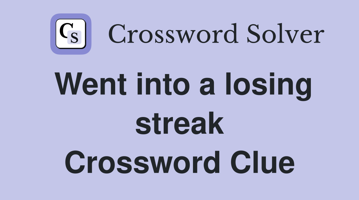 Went into a losing streak Crossword Clue