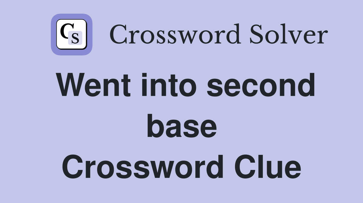 Went into second base Crossword Clue