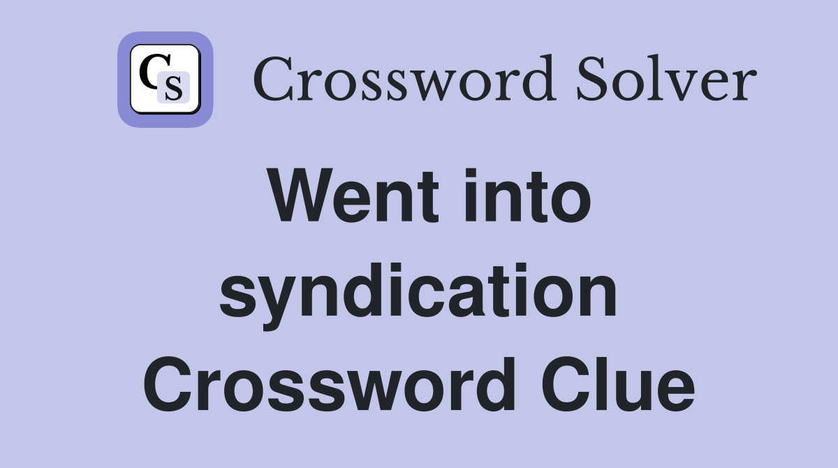 Went into syndication Crossword Clue