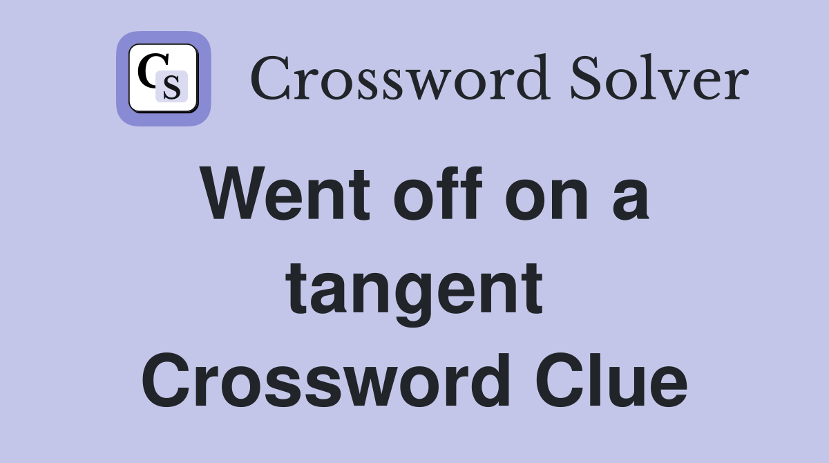 Went off on a tangent Crossword Clue