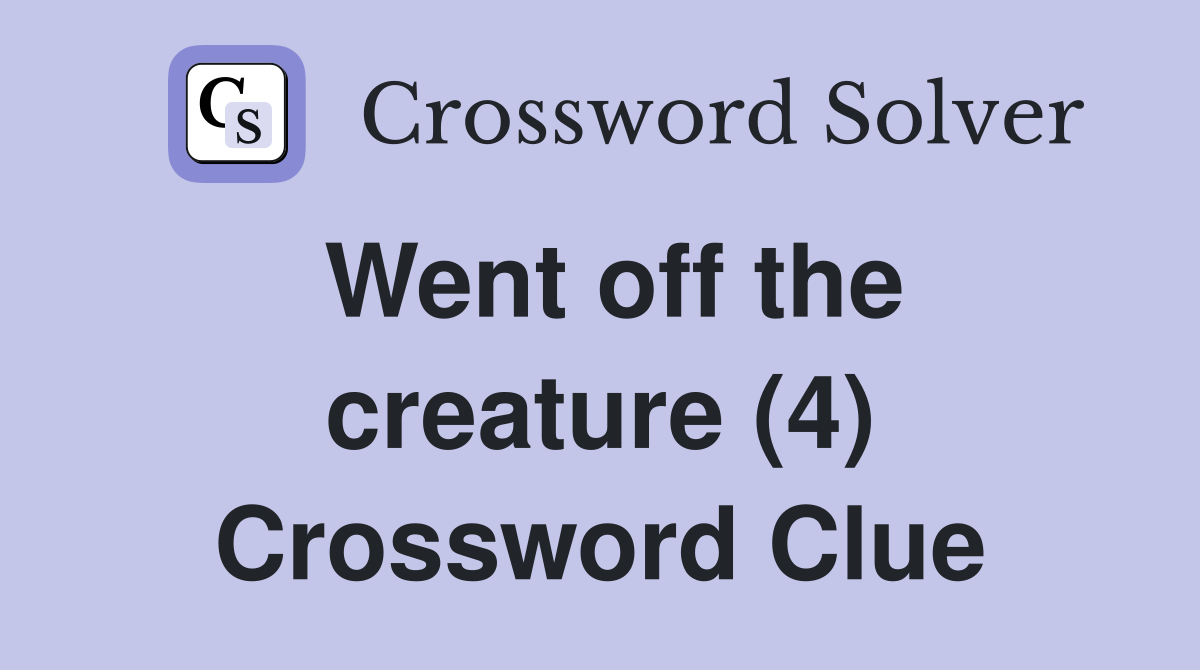 Went off the creature (4) Crossword Clue