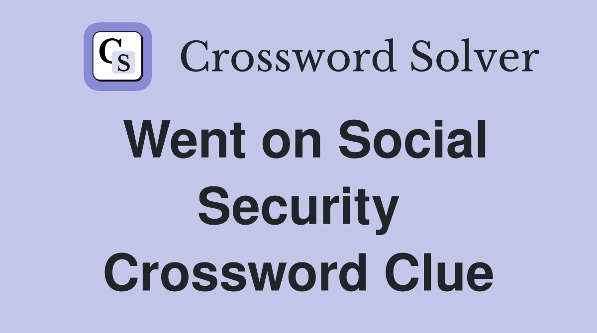 Went on Social Security Crossword Clue