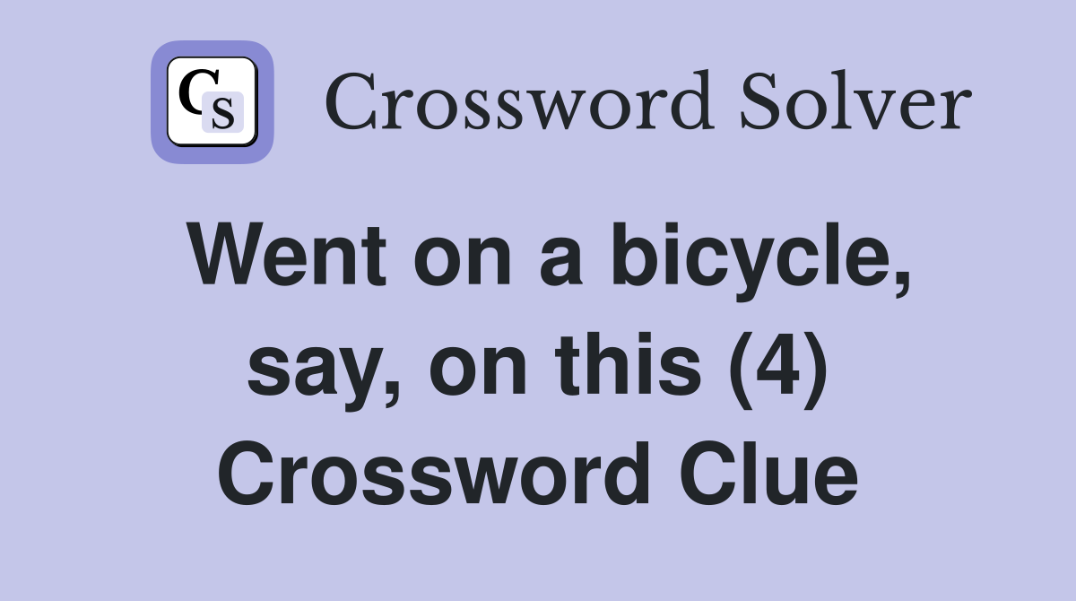 Went on a bicycle, say, on this (4) Crossword Clue