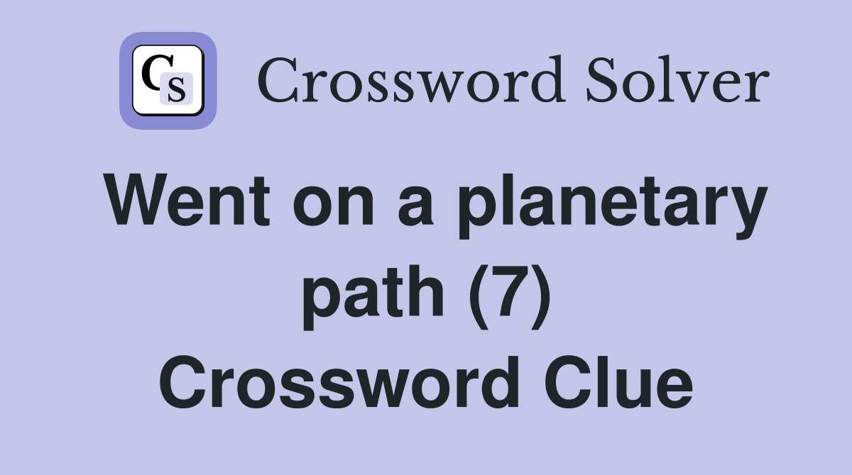Went on a planetary path (7) Crossword Clue