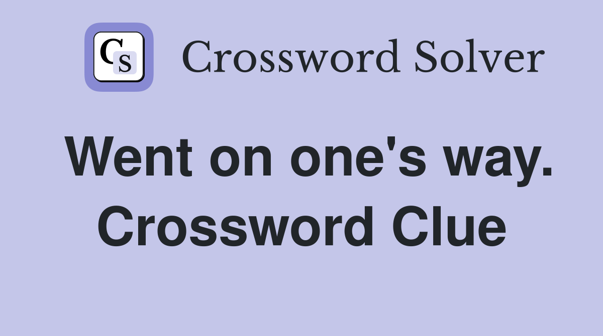 Went on one's way. Crossword Clue