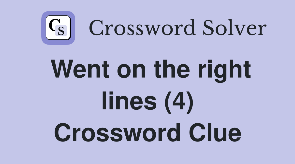 Went on the right lines (4) Crossword Clue